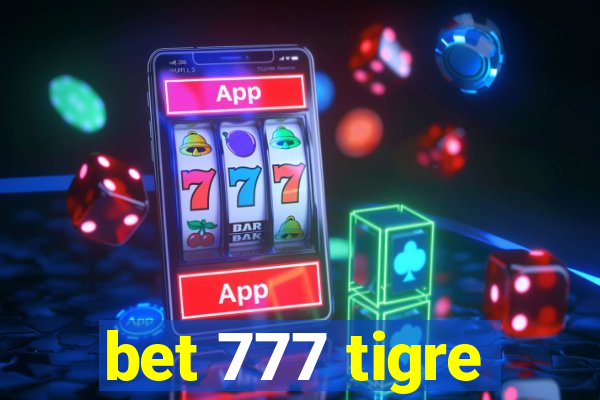 bet 777 tigre